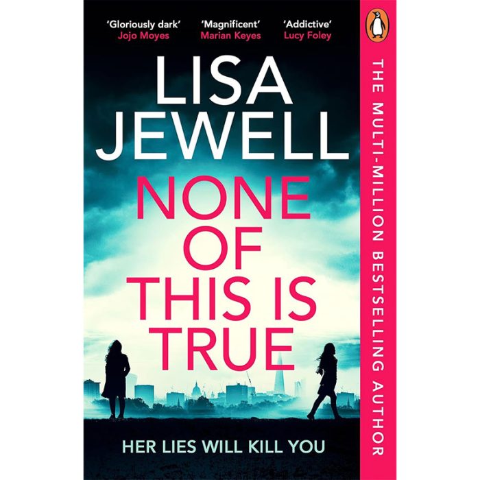 None of This is True: Voted CRIME NOVEL OF THE YEAR 2024, the addictive #1 Sunday Times bestselling psychological thriller